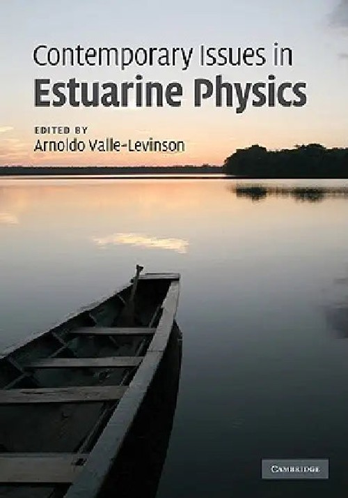 Contemporary Issues in Estuarine Physics – Arnoldo Valle-Levinson view 3