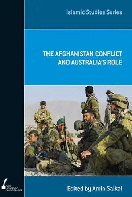 The Afghanistan Conflict and Australia's Role (English, Amin Saikal)