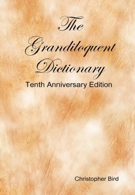 The Grandiloquent Dictionary - Tenth Anniversary Edition (English, Christopher Bird)