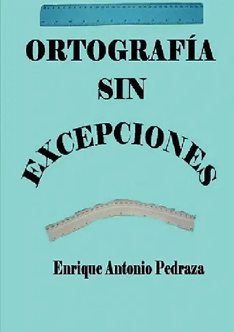 Ortografía sin excepciones (English, Enrique Antonio Pedraza)