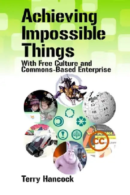 Achieving Impossible Things with Free Culture and Commons-Based Enterprise (English, Terry Hancock)