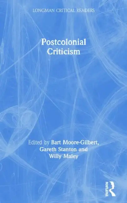 Postcolonial Criticism (English, Bart Moore-Gilbert | Gareth Stanton | Willy Maley)