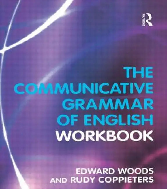 Buy The Communicative Grammar of English Workbook (English, Edward Dr Woods | Rudy Coppieters) — BookShops.in