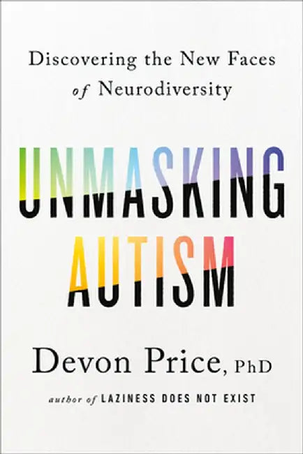 Unmasking Autism (English, Devon Price)