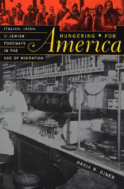 Hungering for America (English, Hasia R. Diner)