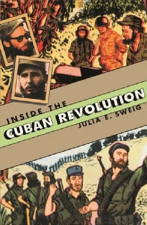 Inside the Cuban Revolution: Fidel Castro and the Urban Underground - Julia E. Sweig view 5