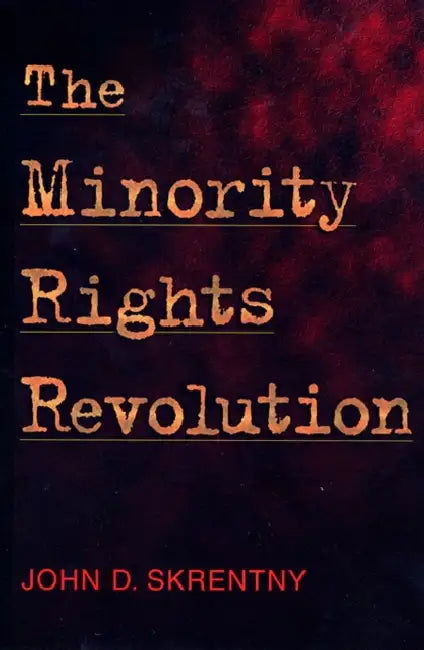 The Minority Rights Revolution (English, John D. Skrentny)