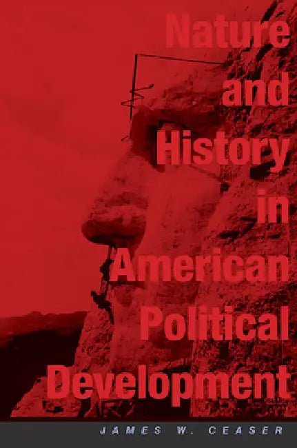 Buy Nature and History in American Political Development (English, James W. Ceaser | Theda Skocpol | Jack N. Rakove) — BookShops.in