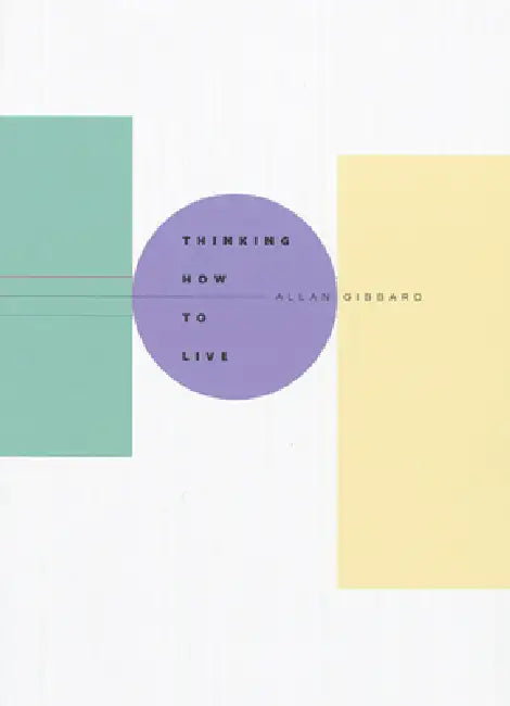 Thinking How to Live (English, Allan Gibbard)