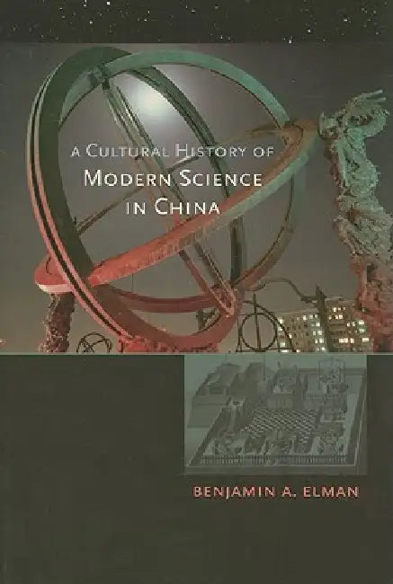 Buy A Cultural History of Modern Science in China (English, Benjamin A. Elman) — BookShops.in