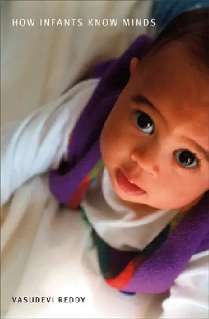How Infants Know Minds (English, Vasudevi Reddy)
