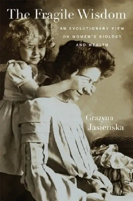 The Fragile Wisdom (English, Grazyna Jasienska)