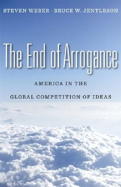 The End of Arrogance (English, Steven Weber | Bruce W. Jentleson)