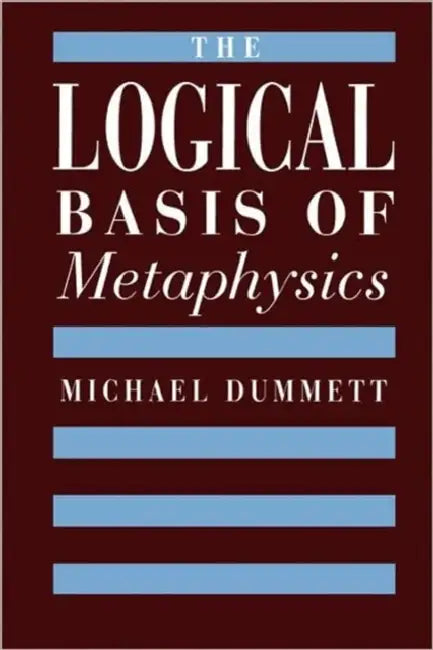 The Logical Basis of Metaphysics (English, Michael Dummett)