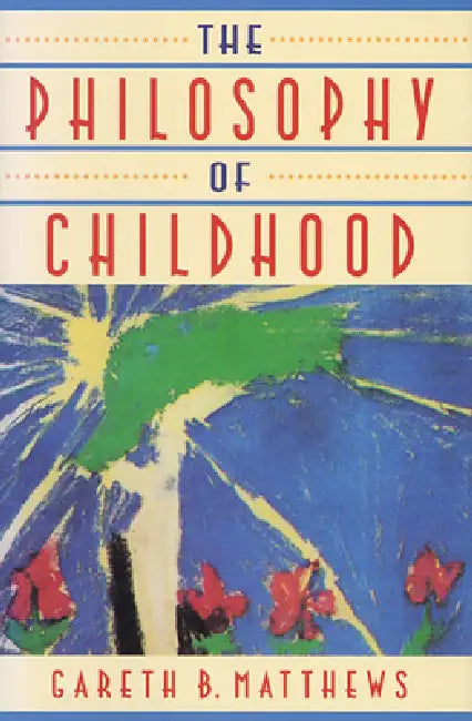 Buy The Philosophy of Childhood (English, Gareth Matthews) — BookShops.in