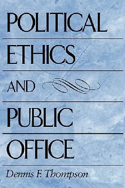 Buy Political Ethics and Public Office (English, Dennis F. Thompson) — BookShops.in