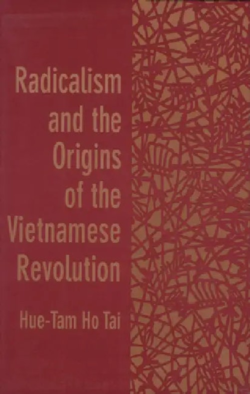 Radicalism and the Origins of the Vietnamese Revolution – Hue-Tam Ho Tai view 3