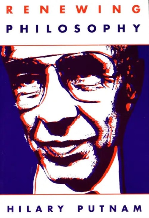 Renewing Philosophy – Hilary Putnam – Harvard University Press view 2
