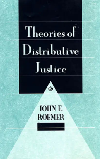 Buy Theories of Distributive Justice by John E. Roemer | Harvard University Press | Economics & Political Philosophy | Paperback Reprint — BookShops.in