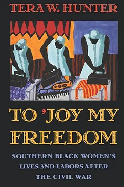 Buy To 'Joy My Freedom (English, Tera W. Hunter) — BookShops.in