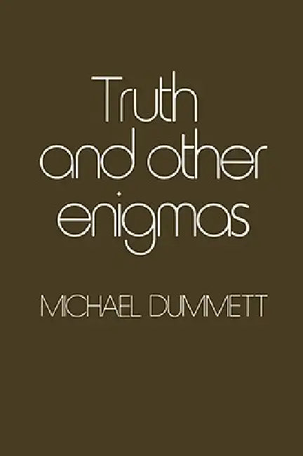 Truth and Other Enigmas (English, Michael Dummett)