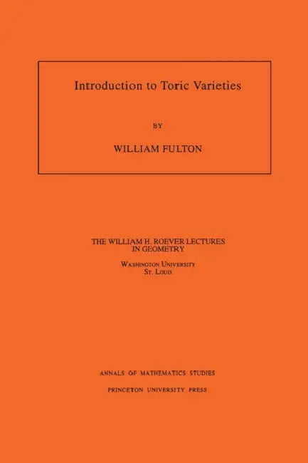 Introduction To Toric Varieties (English, William Fulton)