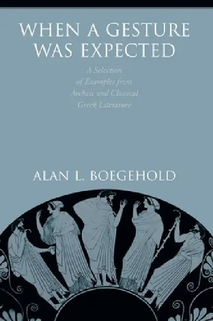 When a Gesture Was Expected (English, Alan L. Boegehold)