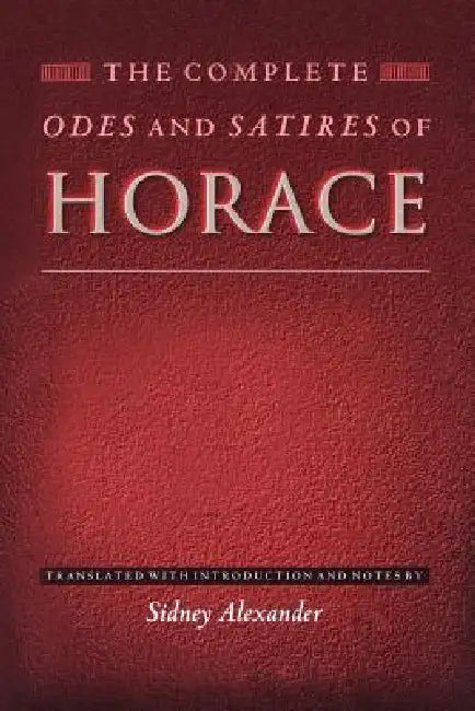 Buy The Complete Odes and Satires of Horace (English, Horace | Sidney Alexander | Sidney Alexander) — BookShops.in