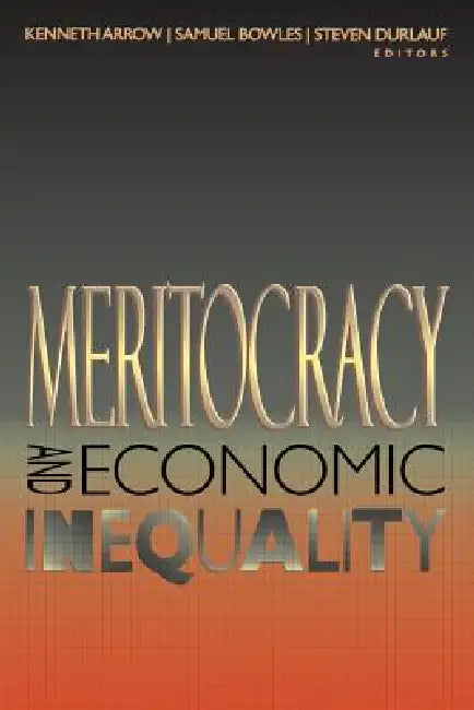 Meritocracy and Economic Inequality (English, Kenneth Arrow | Samuel Bowles | Steven N. Durlauf)
