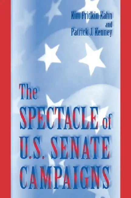 Buy The Spectacle of U.S. Senate Campaigns (English, Kim Fridkin Kahn | Patrick J. Kenney) — BookShops.in