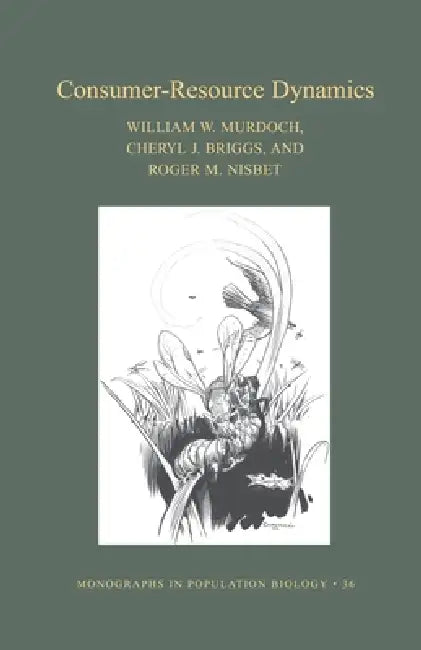 Buy Consumer-Resource Dynamics (Mpb-36) (English, William W. Murdoch | Cheryl J. Briggs | Roger M. Nisbet) — BookShops.in