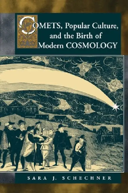 Comets, Popular Culture, and the Birth of Modern Cosmology (English, Sara Schechner Genuth)