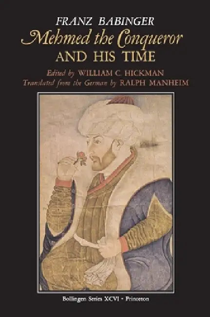 Buy Mehmed the Conqueror and His Time (English, William C. Hickman | Franz Babinger | Ralph Manheim) — BookShops.in