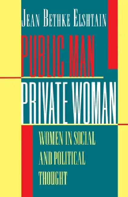 Public Man, Private Woman (English, Jean Bethke Elshtain)