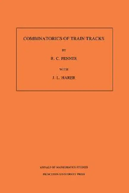 Buy Combinatorics of Train Tracks (English, Robert C. Penner | John L. Harer) — BookShops.in