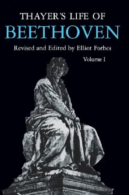 Thayer's Life of Beethoven, Part I (English, Elliot Forbes)