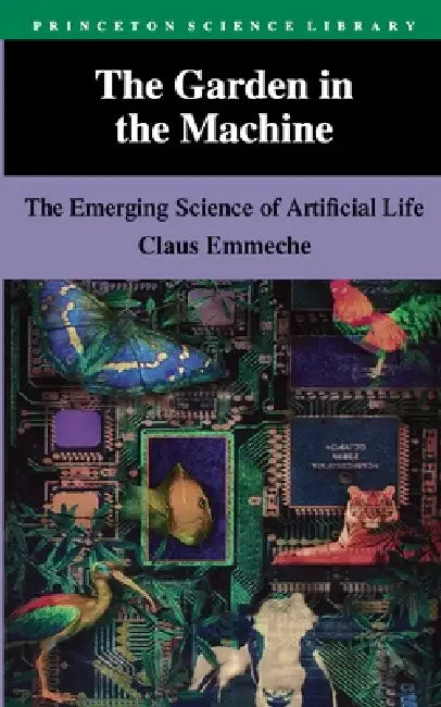 The Garden in the Machine (English, Claus Emmeche | Steven Sampson)