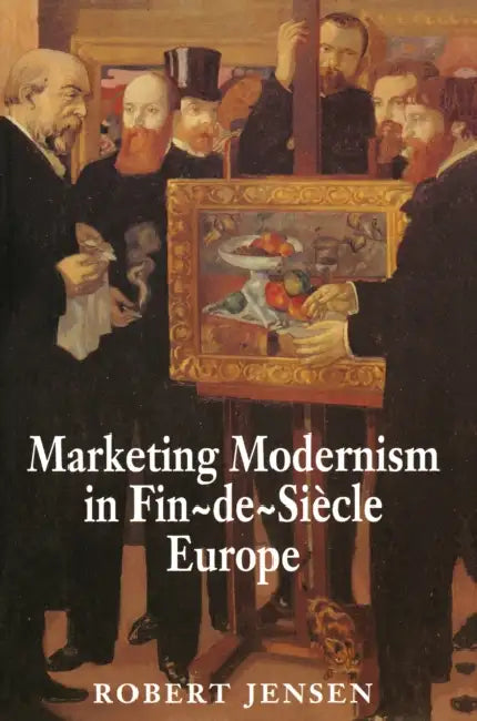 Buy Marketing Modernism in Fin-De-Siècle Europe (English, Robert Jensen) — BookShops.in