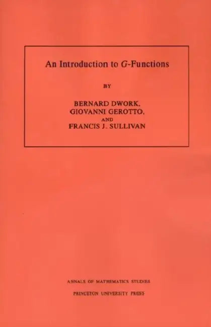 Buy An Introduction to G-Functions (English, Bernard Dwork | Giovanni Gerotto | Francis J. Sullivan) — BookShops.in