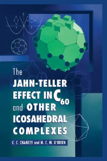 Buy The Jahn-Teller Effect in C60 and Other Icosahedral Complexes (English, C. C. Chancey | M. C. M. O'Brien) — BookShops.in