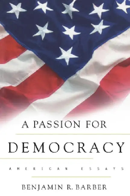 A Passion for Democracy (English, Benjamin R. Barber)