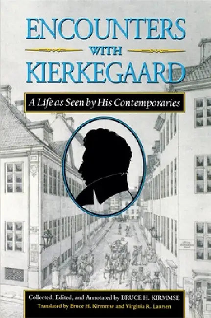 Buy Encounters with Kierkegaard: A Life as Seen by His Contemporaries | Søren Kierkegaard, Bruce H. Kirmmse | Princeton University Press | Hardcover | Biography — BookShops.in