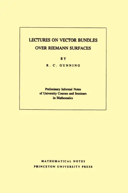 Buy Lectures on Vector Bundles Over Riemann Surfaces. (Mn-6), Volume 6 (English, Robert C. Gunning) — BookShops.in