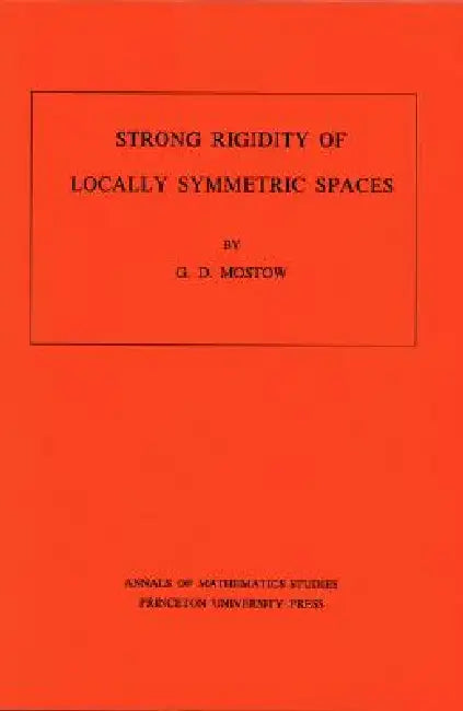Strong Rigidity of Locally Symmetric Spaces (English, George Daniel Mostow)
