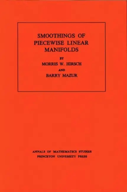 Buy Smoothings of Piecewise Linear Manifolds (English, Morris W. Hirsch | Barry Mazur) — BookShops.in