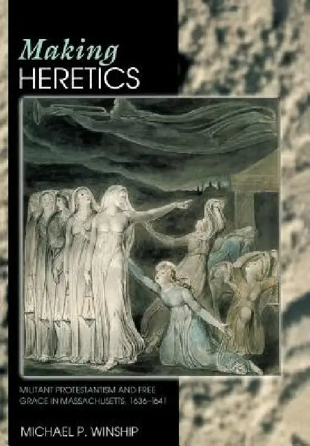 Making Heretics (English, Michael P. Winship)