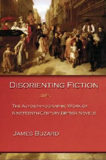 Disorienting Fiction (English, James Buzard)
