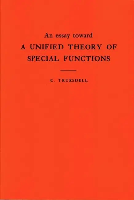 Buy An Essay Toward a Unified Theory of Special Functions (English, Clifford Truesdell) — BookShops.in
