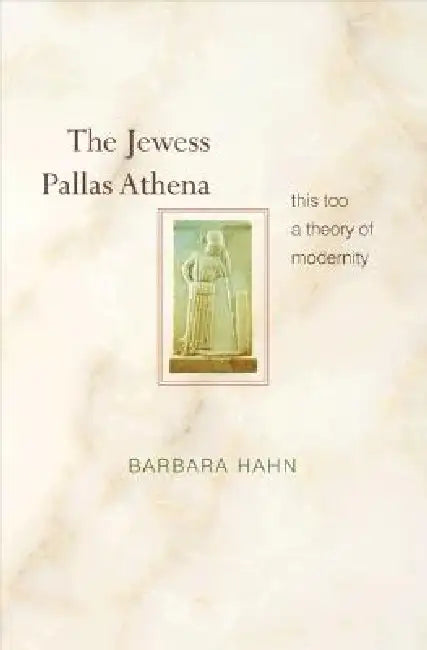 The Jewess Pallas Athena (English, Barbara Hahn)