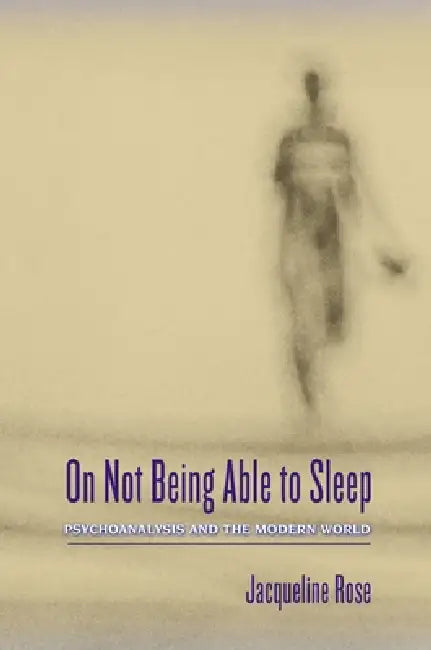 On Not Being Able to Sleep (English, Jacqueline Rose)